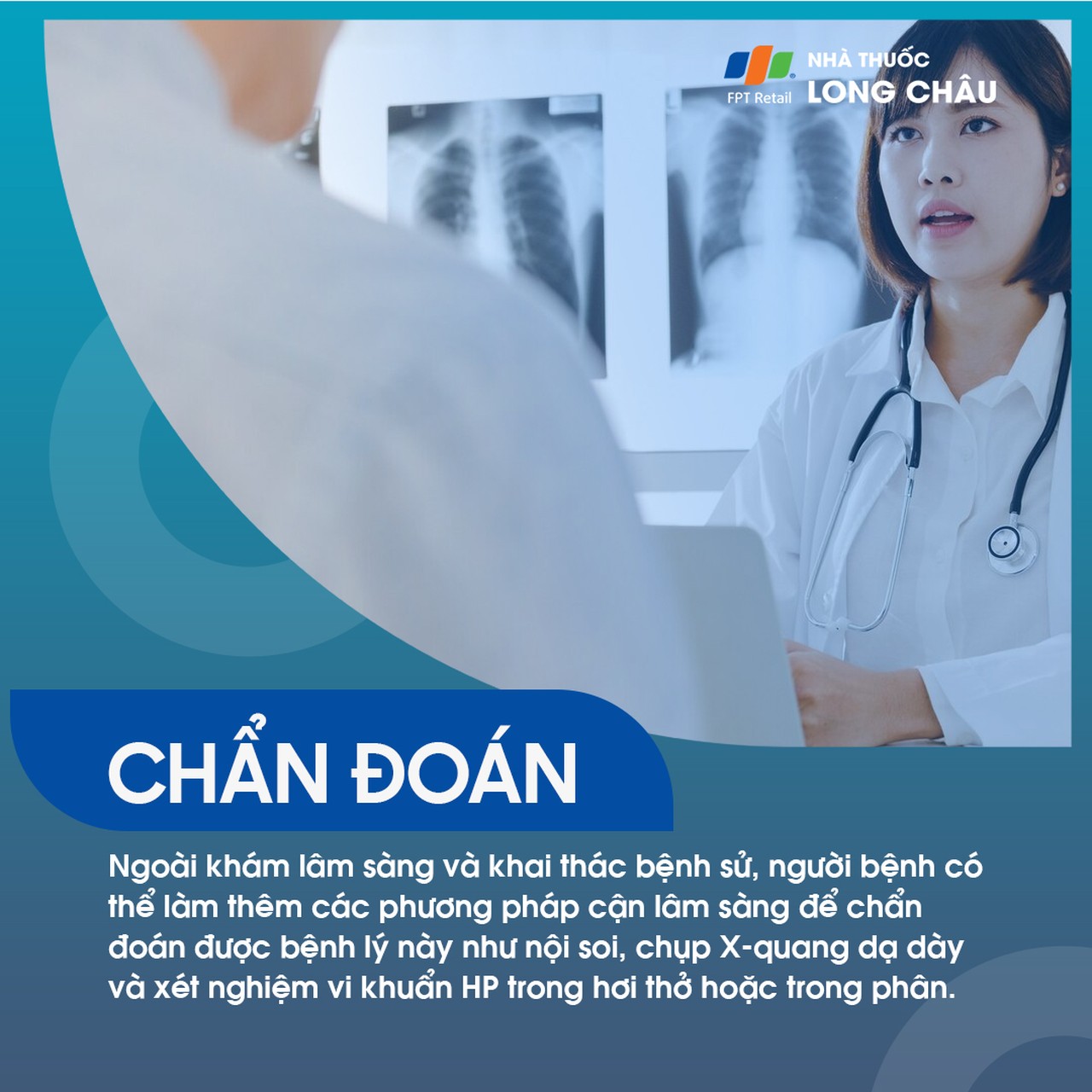 Để chẩn đoán loét dạ dày – tá tràng, ngoài khám lâm sàng và khai thác bệnh sử, bác sĩ cần làm thêm các phương pháp cận lâm sàng