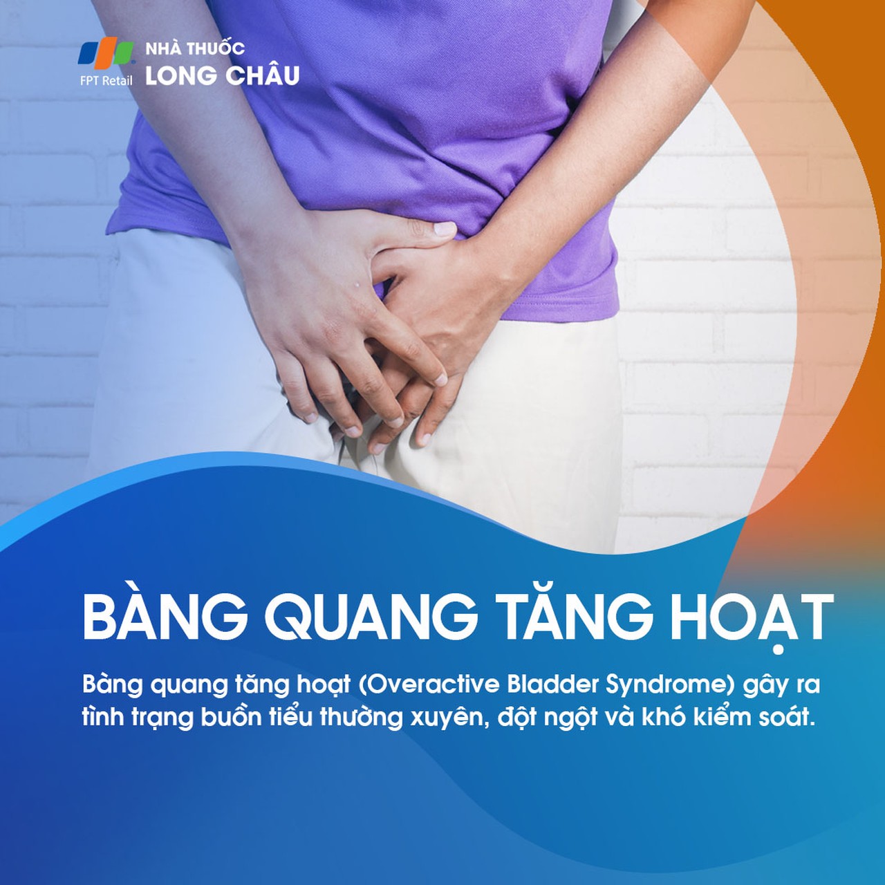 Bàng quang tăng hoạt gây cảm giác buồn tiểu đột ngột, thường xuyên và khó kiểm soát