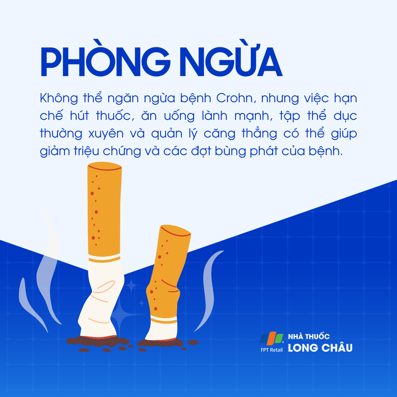 Bệnh Crohn không thể phòng ngừa hoàn toàn, nhưng việc bỏ thuốc lá, ăn uống lành mạnh, tập thể dục và quản lý căng thẳng giúp giảm triệu chứng và nguy cơ tái phát