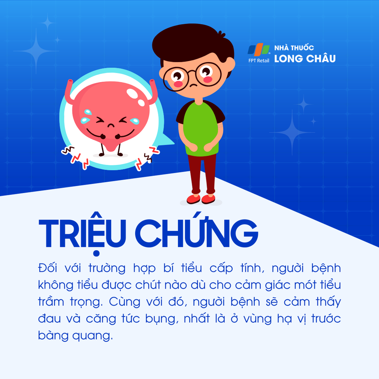 Triệu chứng cấp tính: Người bệnh không tiểu được dù rất buồn tiểu, kèm đau tức bụng, đặc biệt ở vùng hạ vị