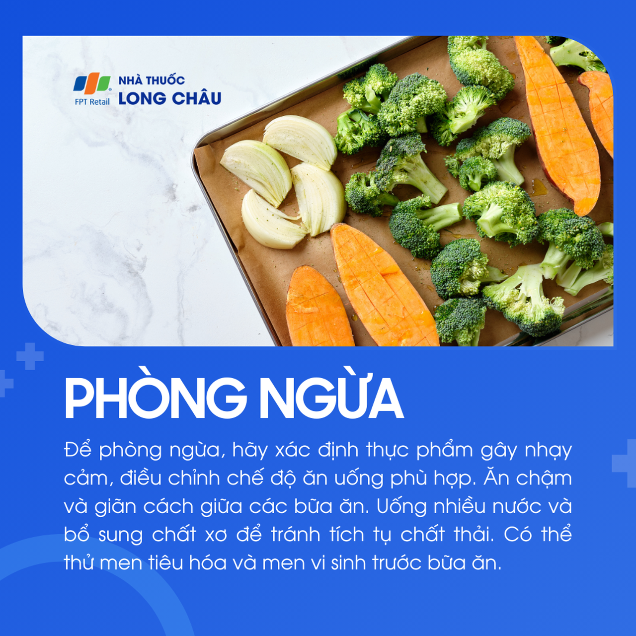 Ăn uống điều độ, bổ sung chất xơ, uống nhiều nước, dùng men tiêu hoá