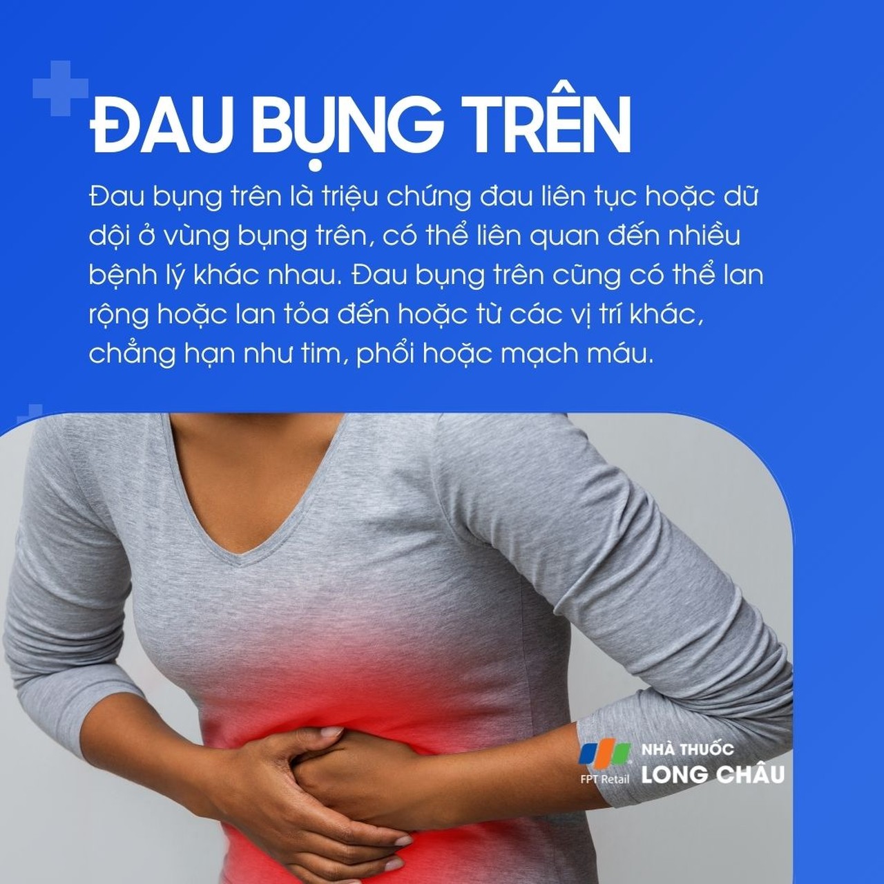 Đau bụng trên là tình trạng đau âm ỉ hoặc dữ dội ở vùng bụng trên, có thể lan rộng hoặc liên quan đến nhiều bệnh lý khác