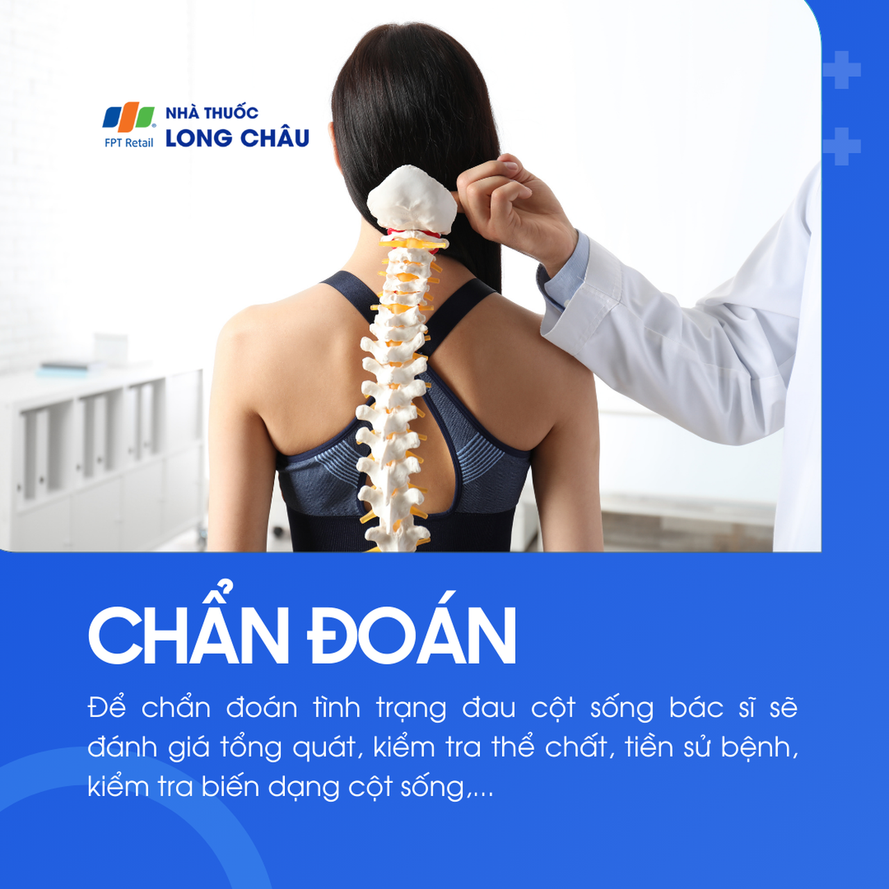 Để xác định đau cột sống, bác sĩ sẽ đánh giá tổng thể: từ khám lâm sàng, kiểm tra biến dạng cột sống đến tiền sử bệnh