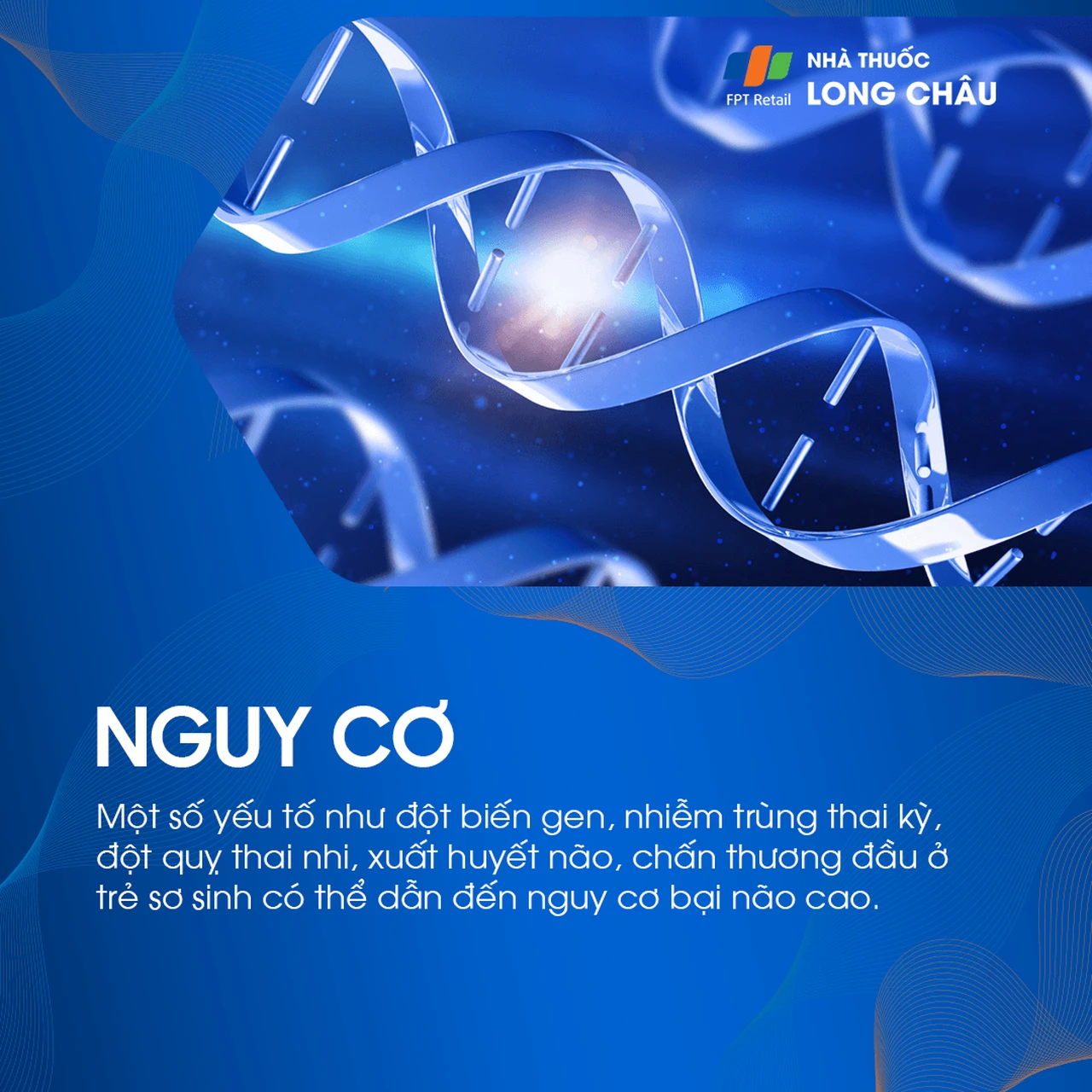 Đột biến gen, nhiễm trùng thai kỳ, xuất huyết não, chấn thương đầu làm tăng nguy cơ bại não