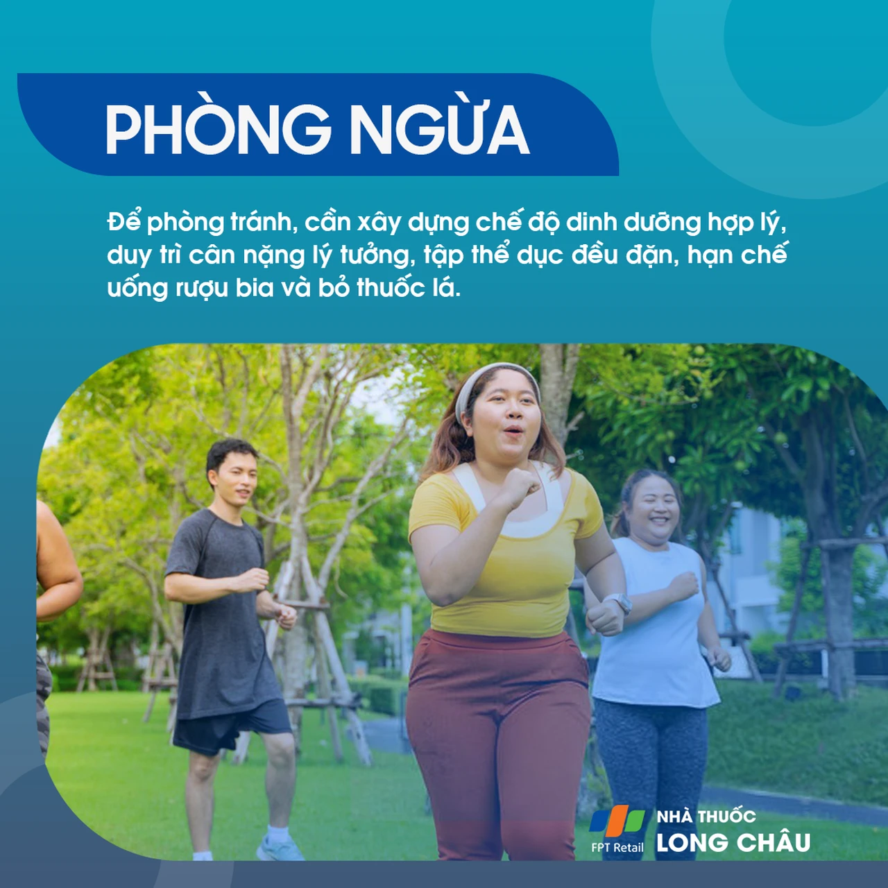 Duy trì chế độ ăn hợp lý, kiểm soát cân nặng, tập thể dục thường xuyên, hạn chế rượu bia và bỏ thuốc lá