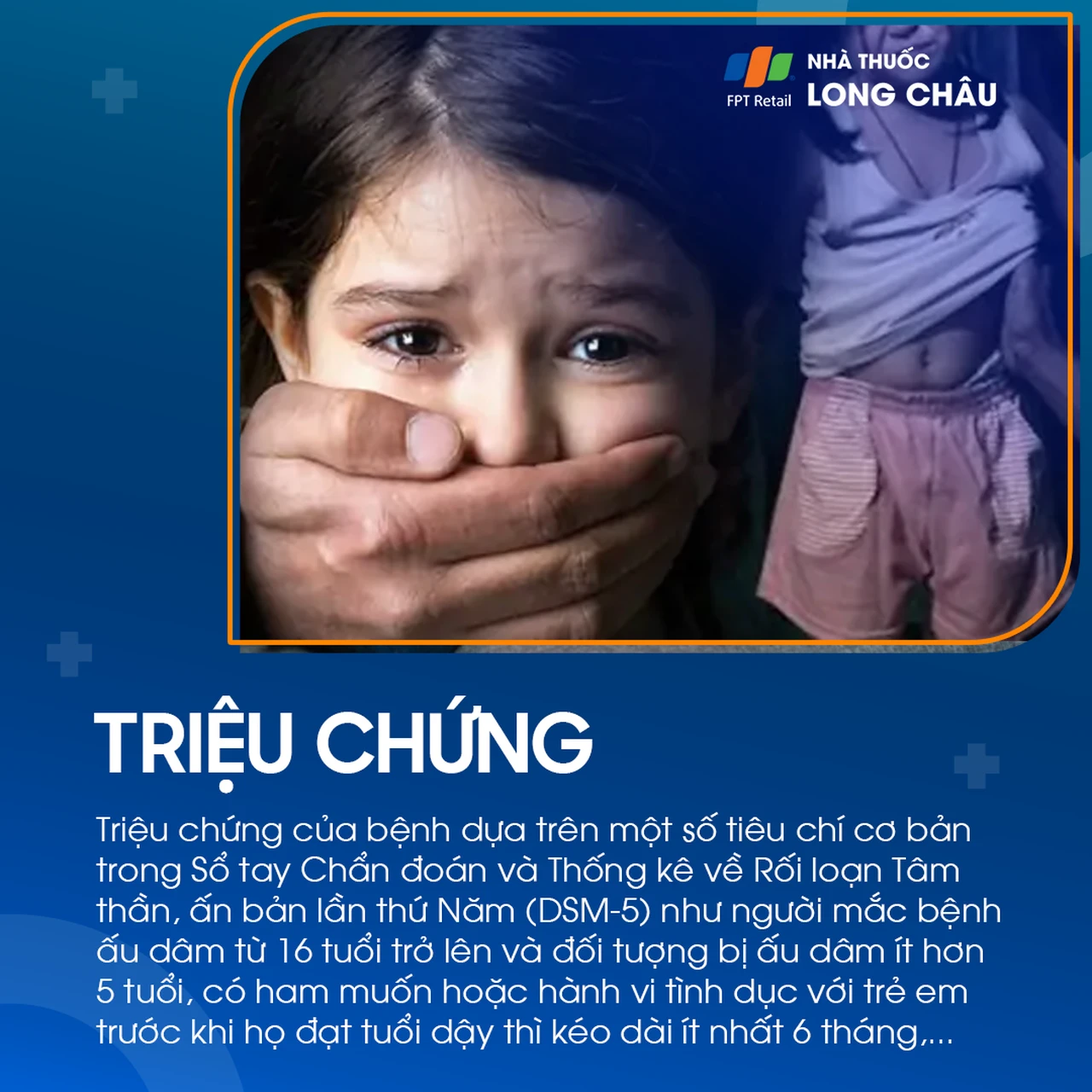 Triệu chứng ấu dâm gồm ham muốn hoặc hành vi tình dục với trẻ dưới tuổi dậy thì kéo dài