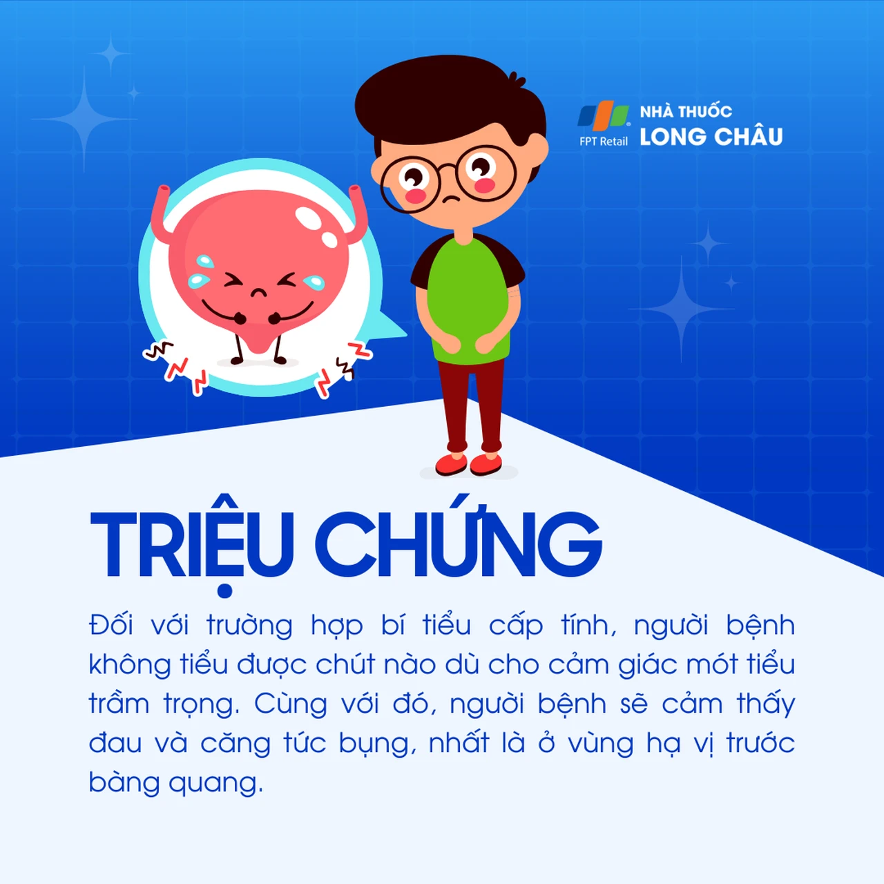 Triệu chứng cấp tính: Người bệnh không tiểu được dù rất buồn tiểu, kèm đau tức bụng, đặc biệt ở vùng hạ vị
