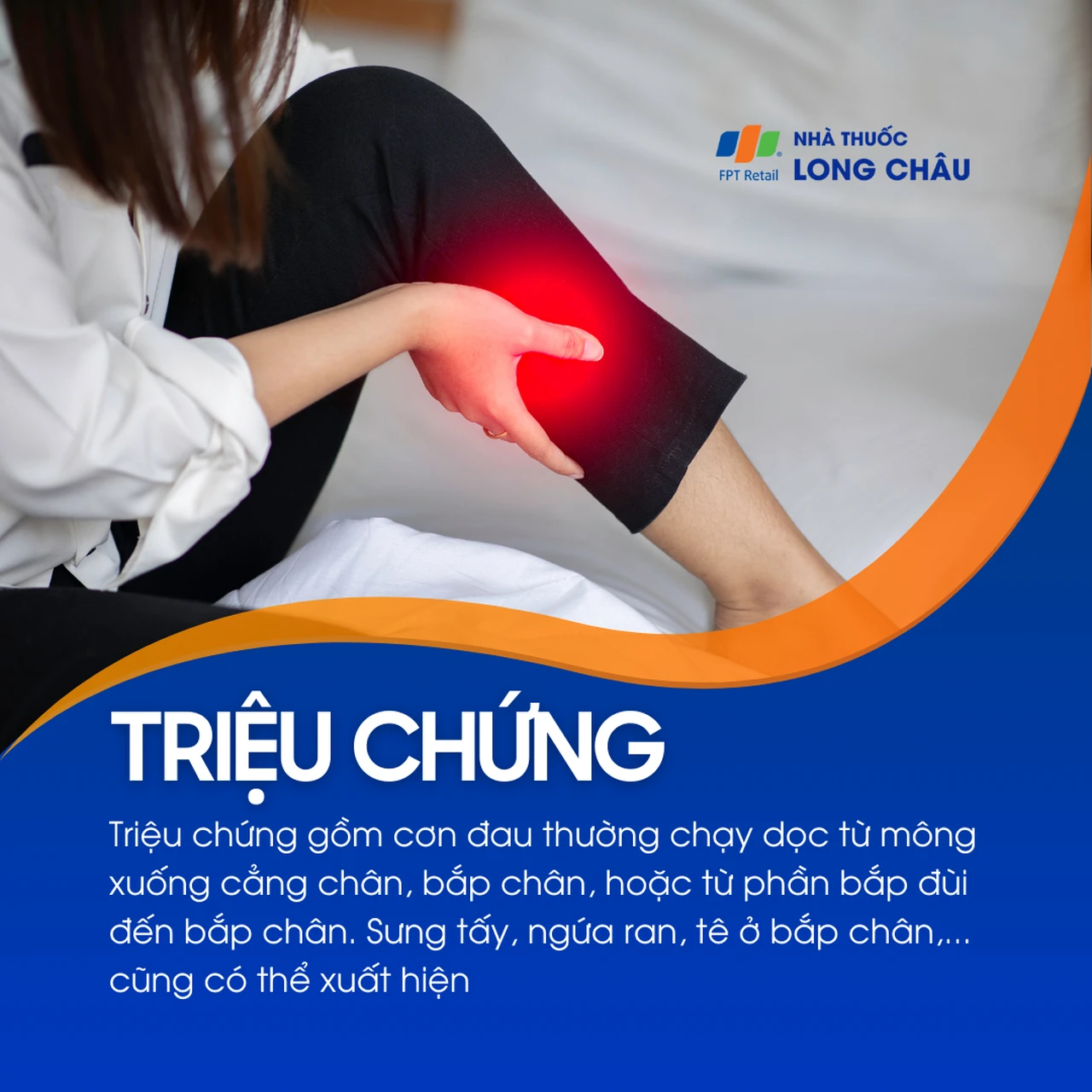 Đau dọc từ mông xuống bắp chân, kèm sưng tấy, tê, ngứa ran hoặc co rút cơ