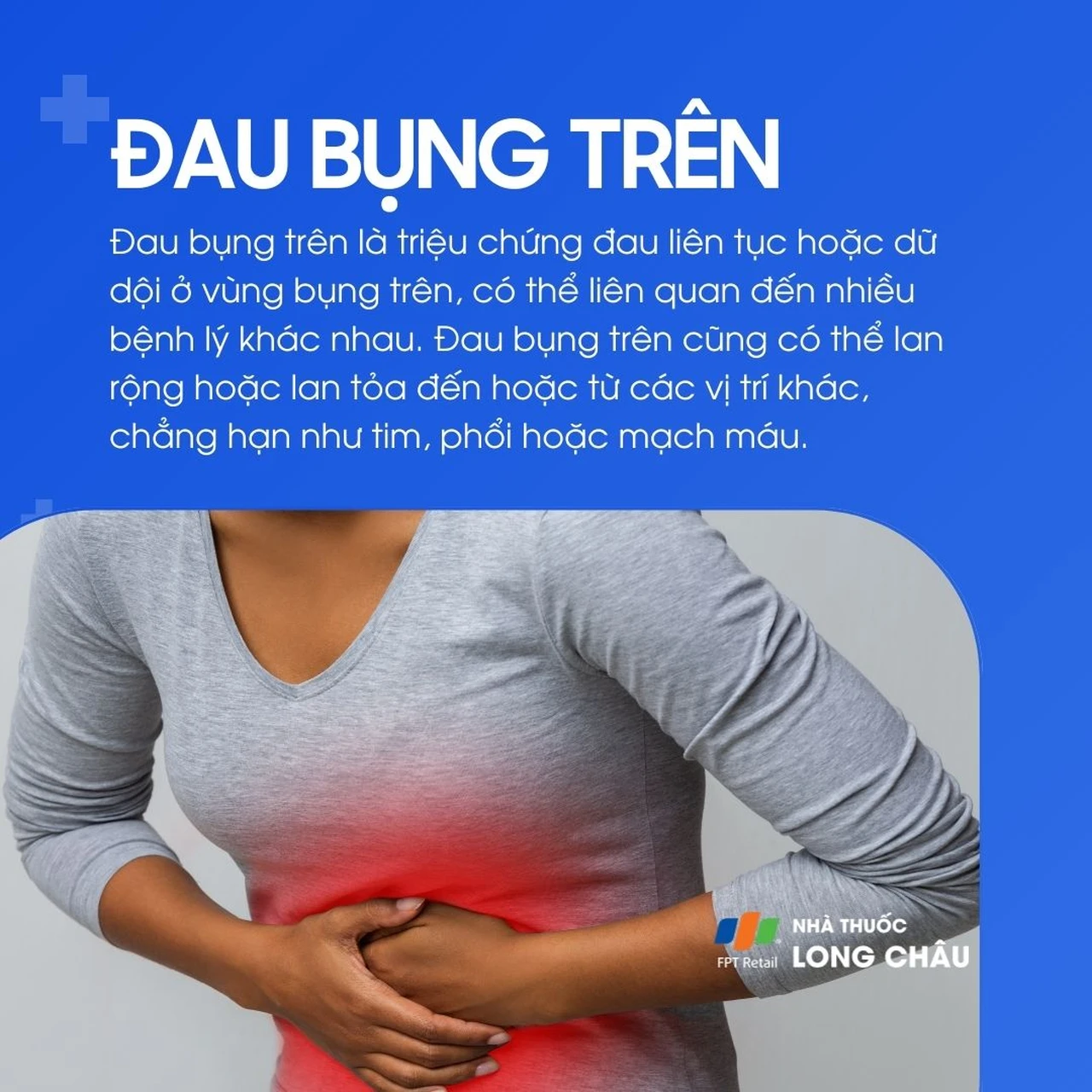 Đau bụng trên là tình trạng đau âm ỉ hoặc dữ dội ở vùng bụng trên, có thể lan rộng hoặc liên quan đến nhiều bệnh lý khác