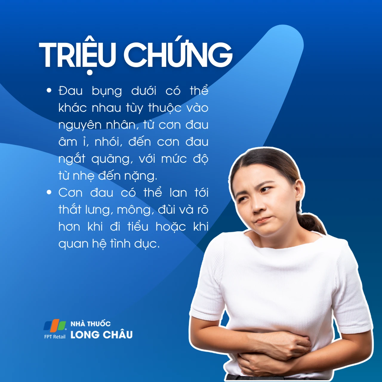 Triệu chứng đau bụng dưới lan tới lưng, mông, đùi, tăng rõ khi đi tiểu hoặc quan hệ