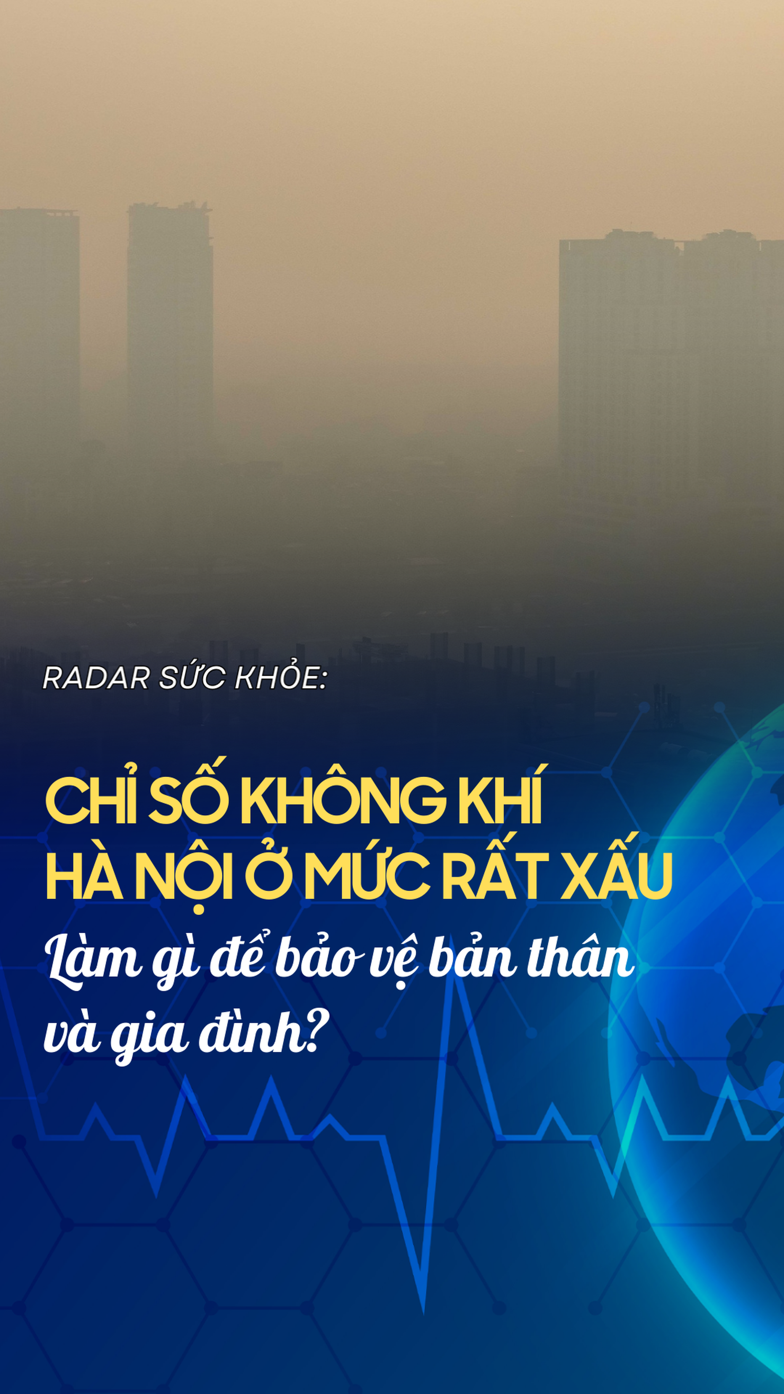Chỉ số không khí Hà Nội ở mức rất xấu. Làm gì để bảo vệ bản thân và gia đình?