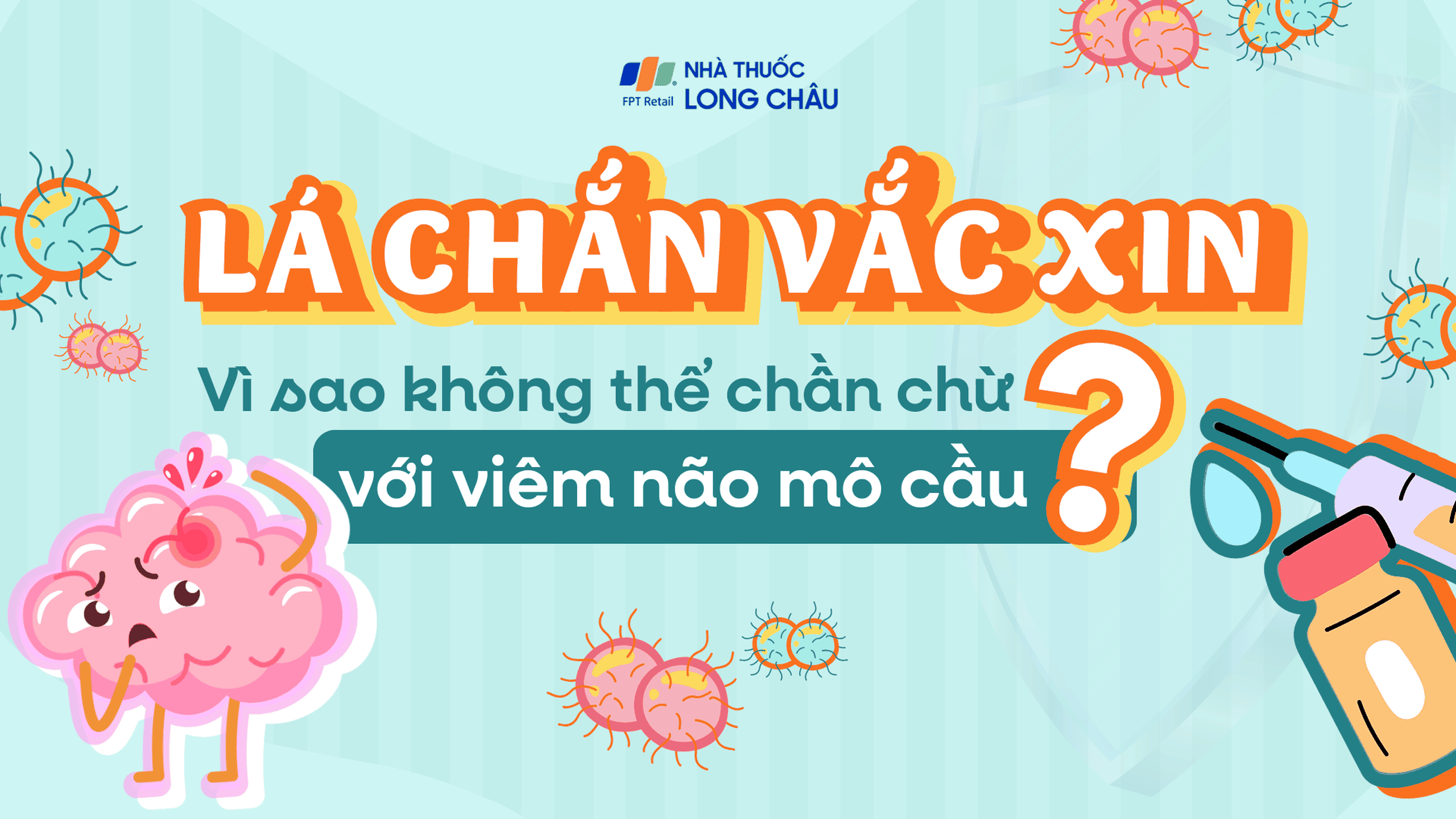 Lá chắn vắc xin - Vì sao không thể chần chừ với viêm não mô cầu? 0