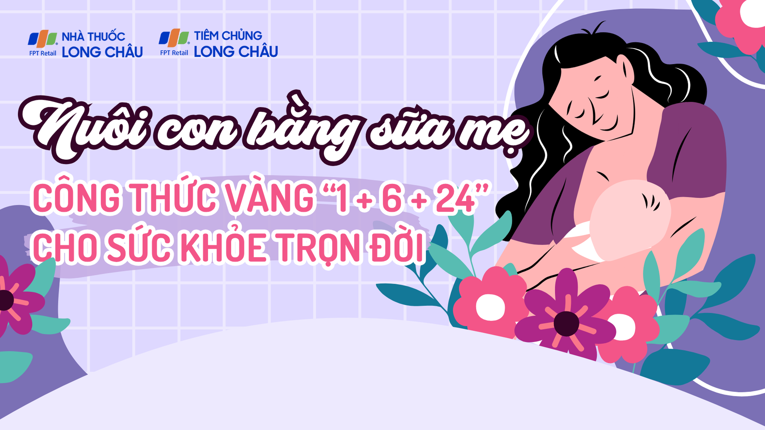 Nuôi con bằng sữa mẹ - Công thức vàng “1 + 6 + 24” cho sức khỏe trọn đời 0