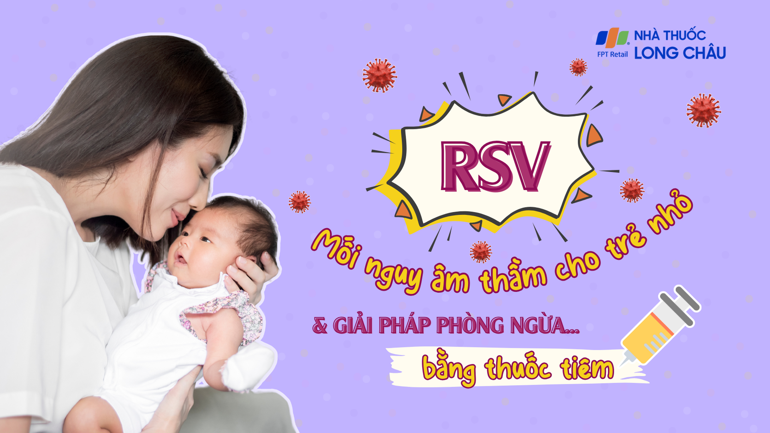 RSV - Mối nguy âm thầm cho trẻ nhỏ và giải pháp phòng ngừa bằng thuốc tiêm 9