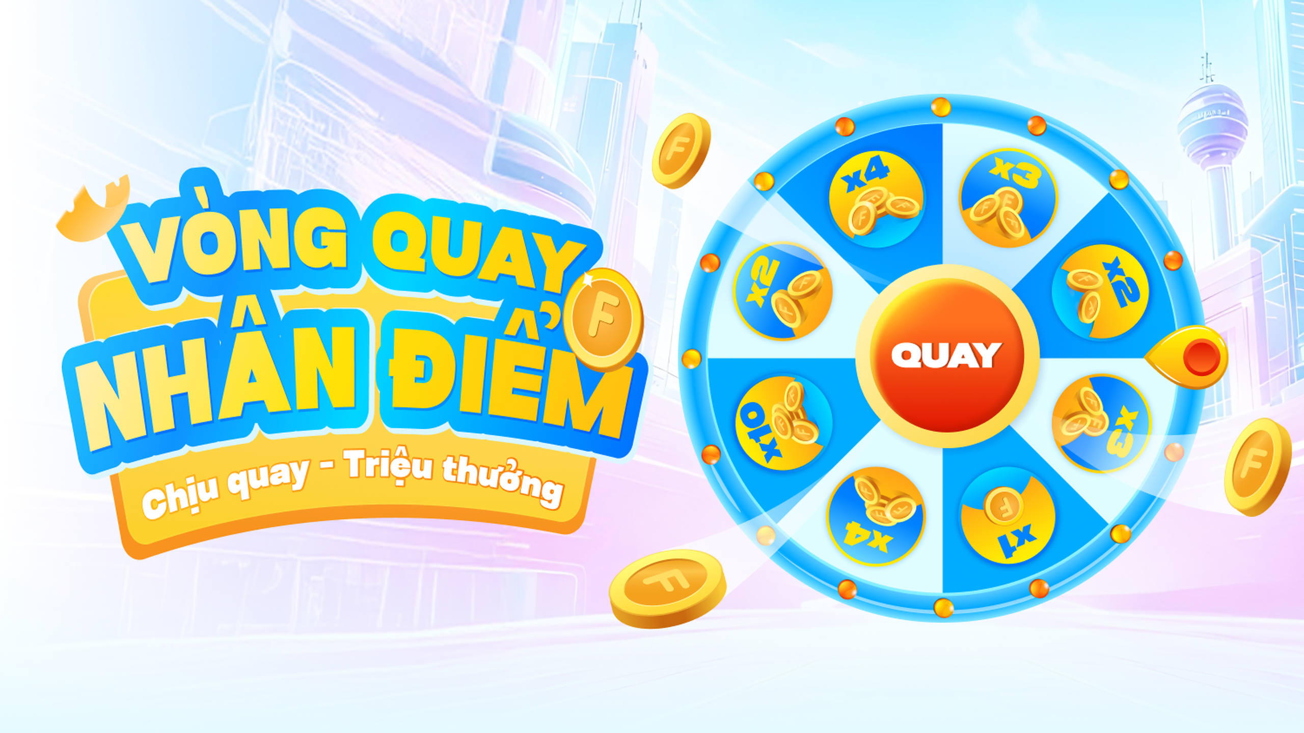 [Ưu Đãi Đặc Biệt] Vòng Quay Nhân Điểm: Chịu Quay - Triệu Thưởng (Cơ hội nhân 10 điểm Fsell)