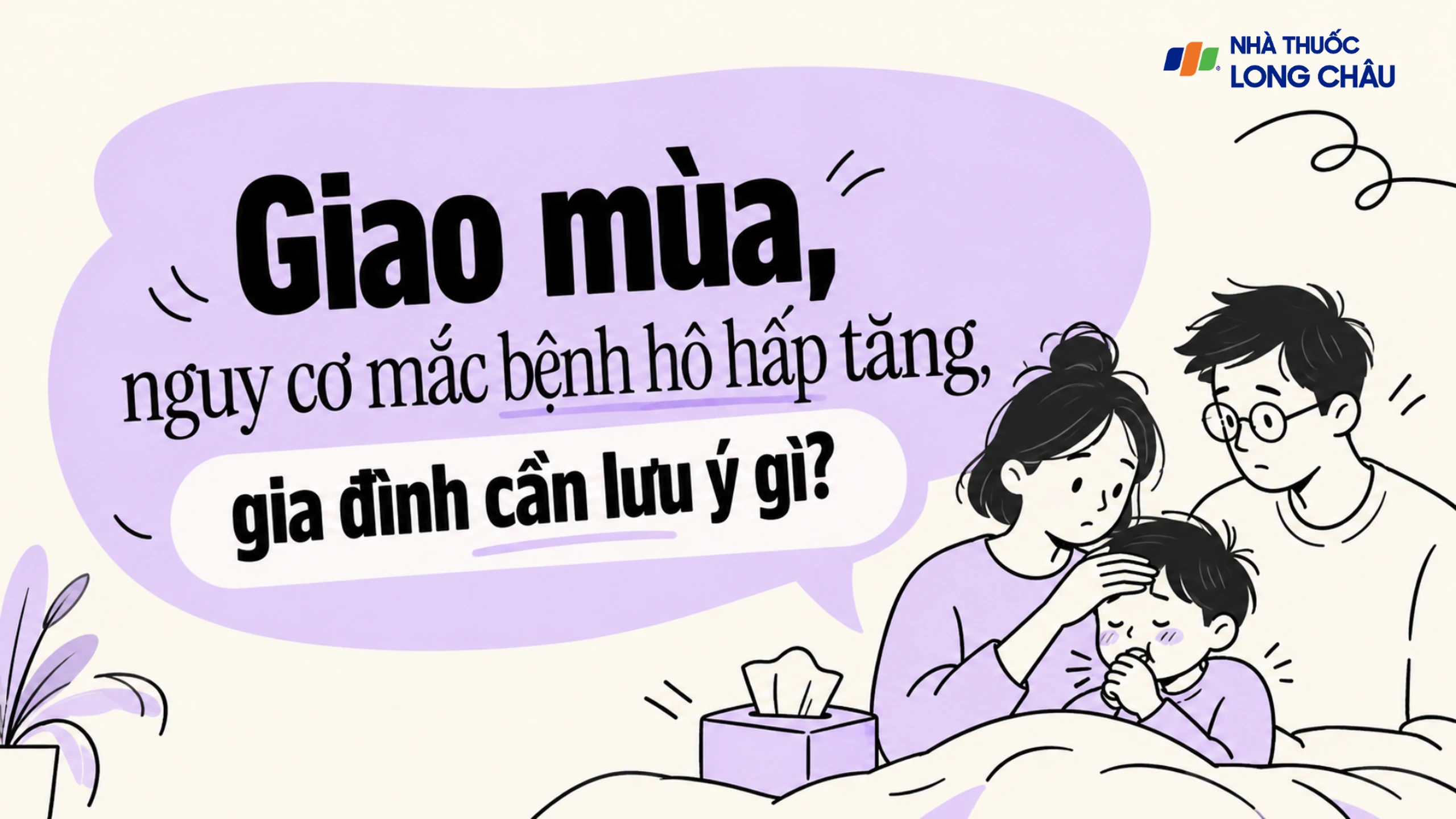 Bệnh hô hấp gia tăng khi giao mùa, làm gì để bảo vệ trẻ và gia đình?