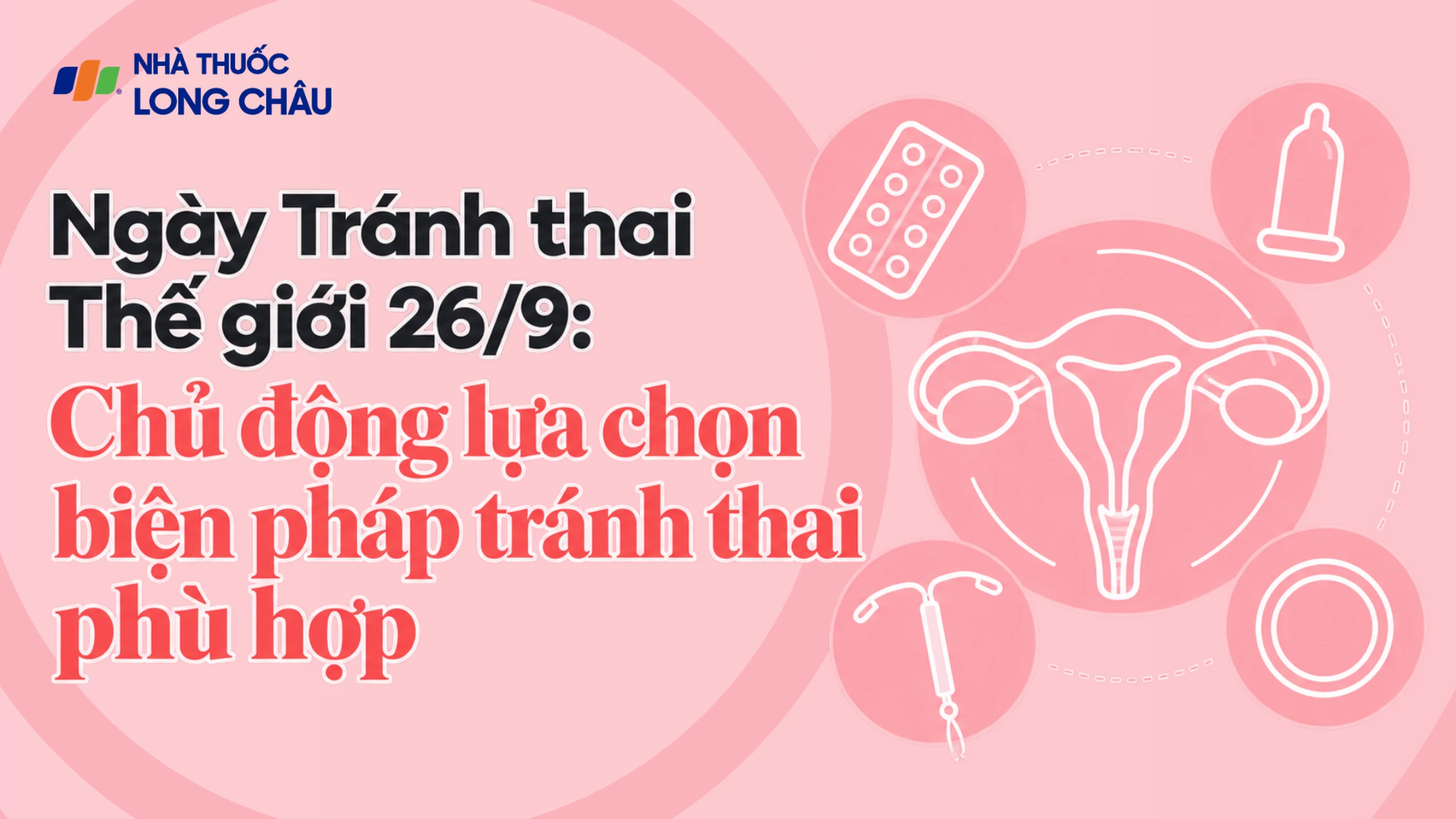 Chủ động lựa chọn biện pháp tránh thai phù hợp: Bước quan trọng để bảo vệ sức khỏe sinh sản và tương lai