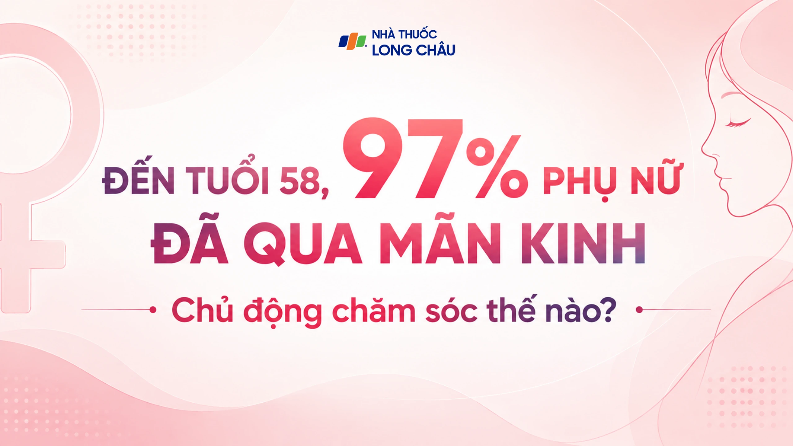 Đến tuổi 58, 97% phụ nữ đã qua mãn kinh: Chủ động chăm sóc thế nào?