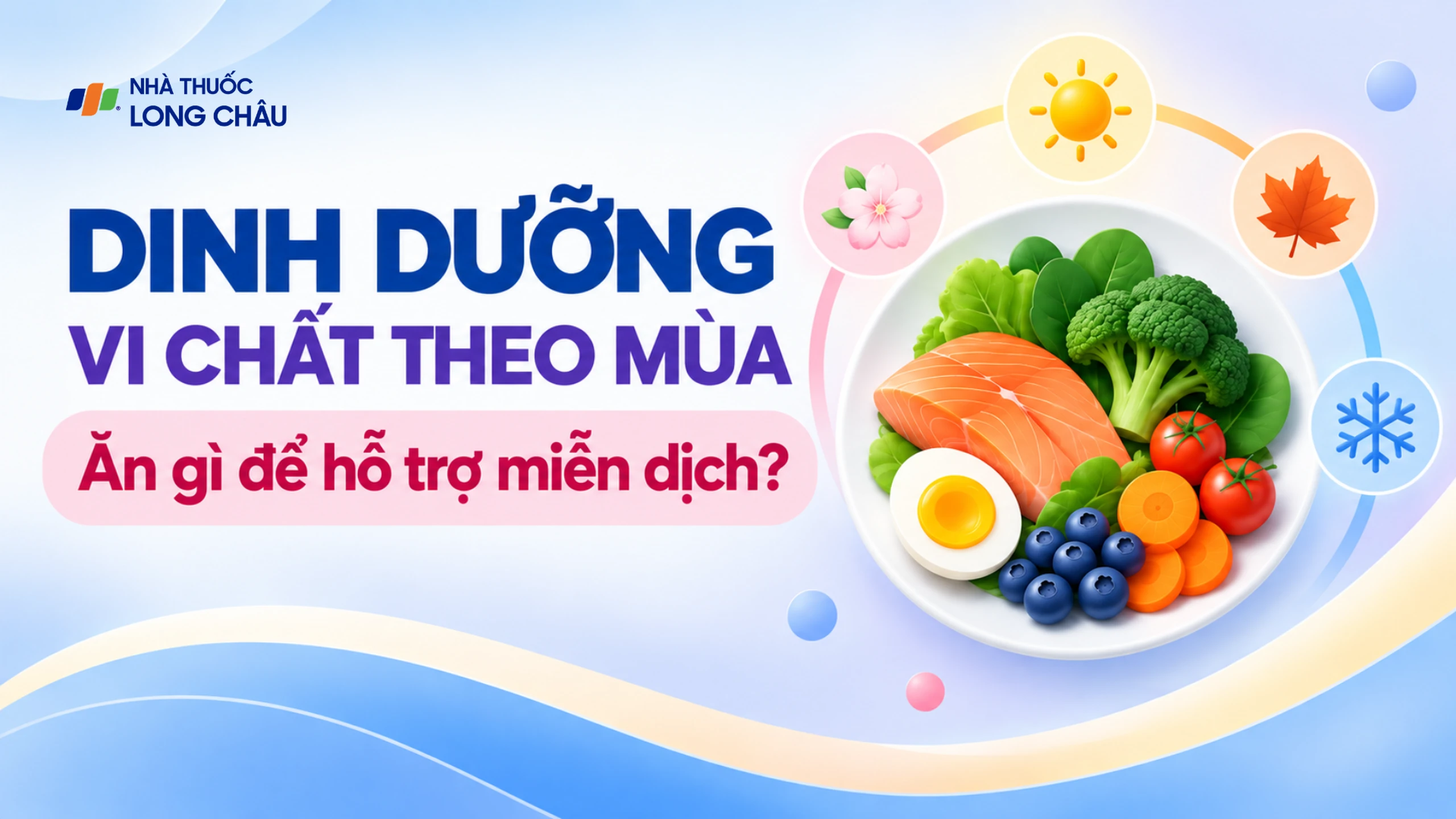 Dinh dưỡng vi chất theo mùa: Ăn gì để hỗ trợ miễn dịch?