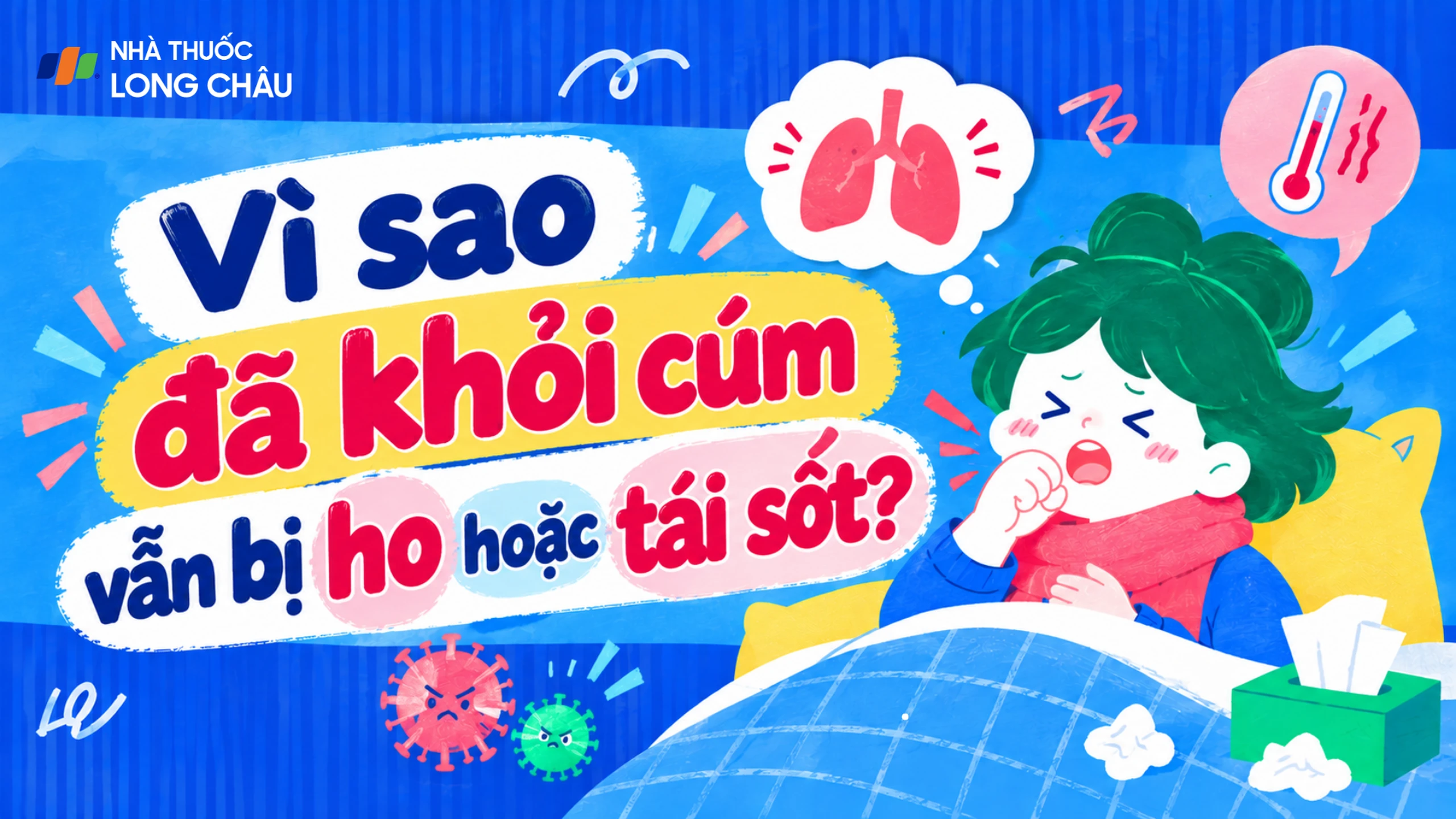 Khỏi cúm nhưng vẫn ho, tái sốt: Khi nào cần đi khám ngay?