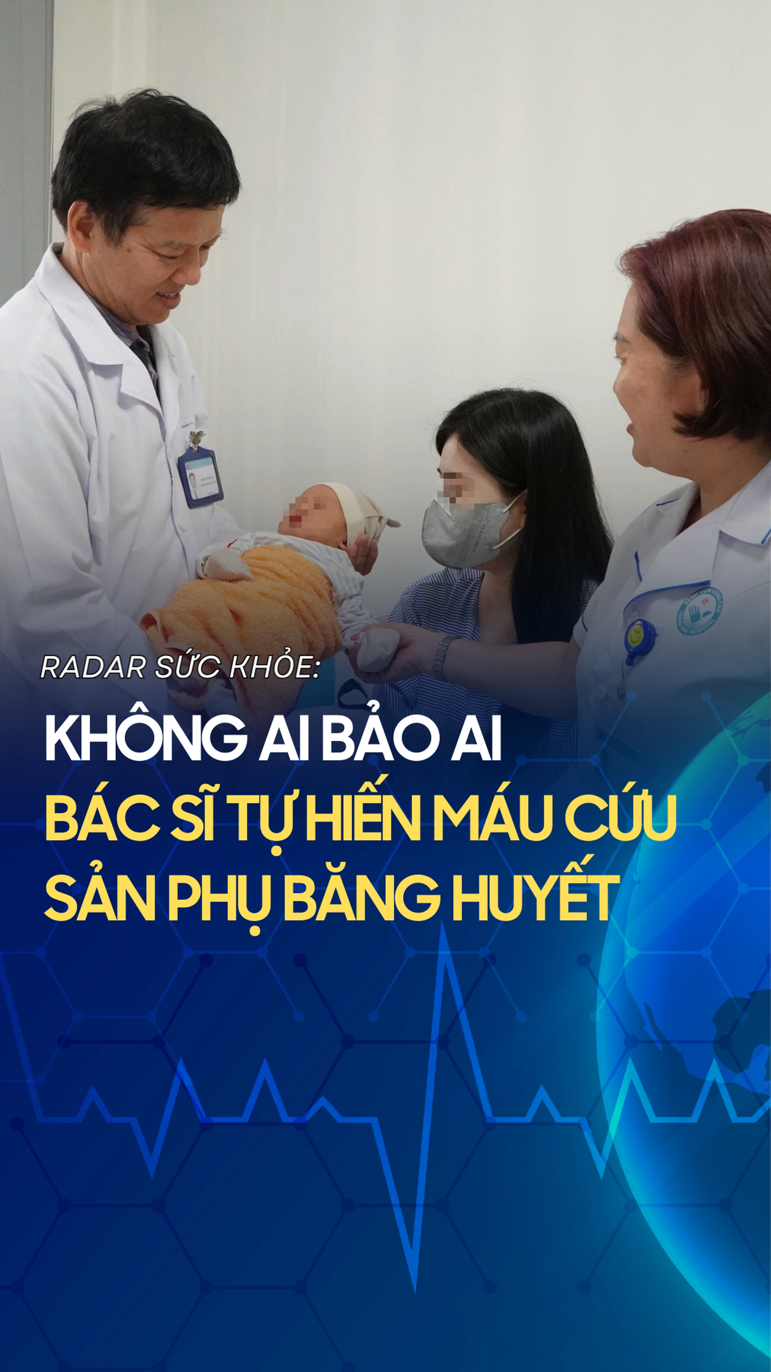 Không ai bảo ai - Bác sĩ tự hiến máu cứu sản phụ băng huyết