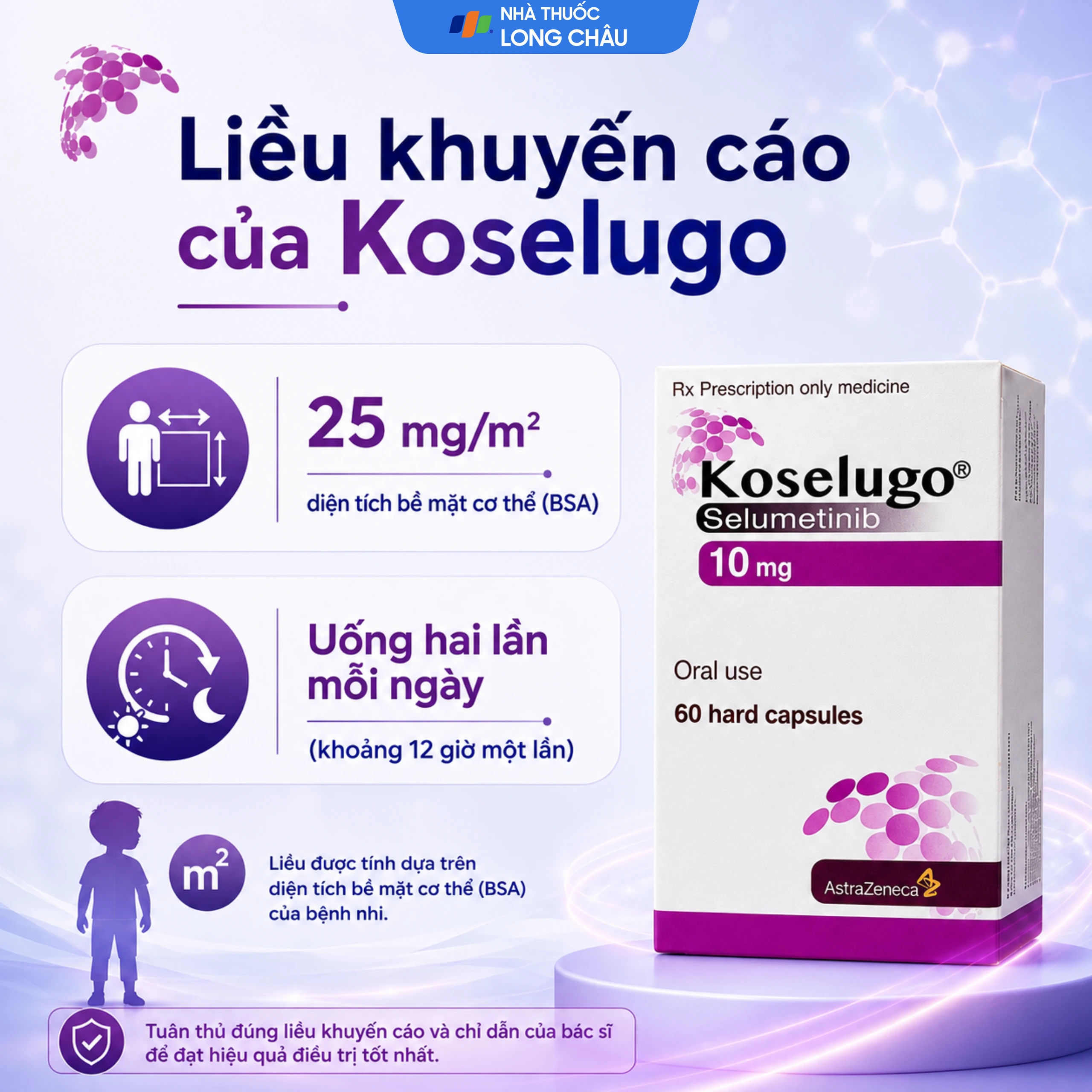 Thuốc Koselugo 10mg Astrazeneca điều trị bệnh u xơ thần kinh loại 1 (NF1) ở bệnh nhi (Hộp 60 viên) 4