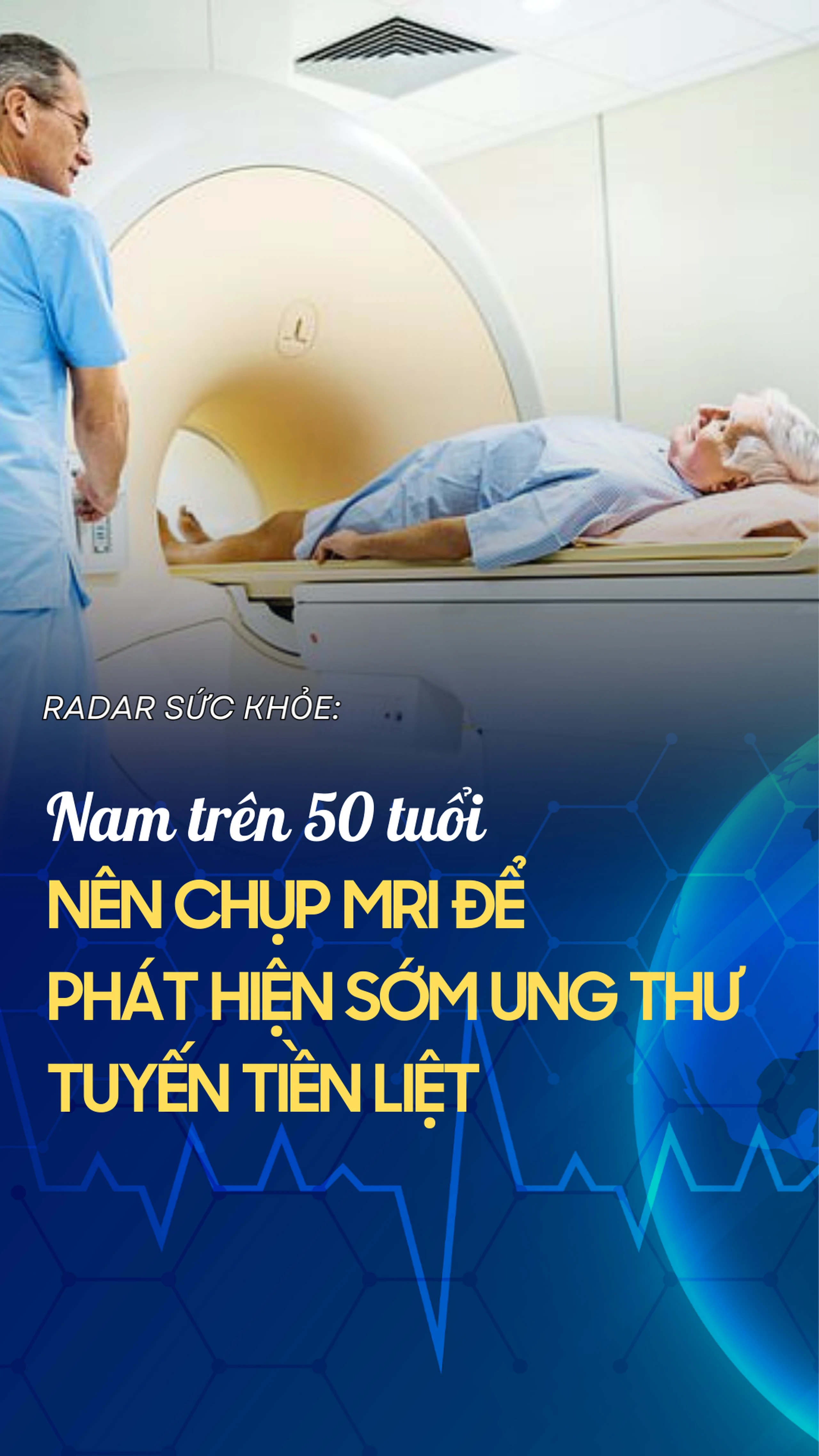 Nam trên 50 tuổi nên chụp MRI để phát hiện sớm ung thư tuyến tiền liệt
