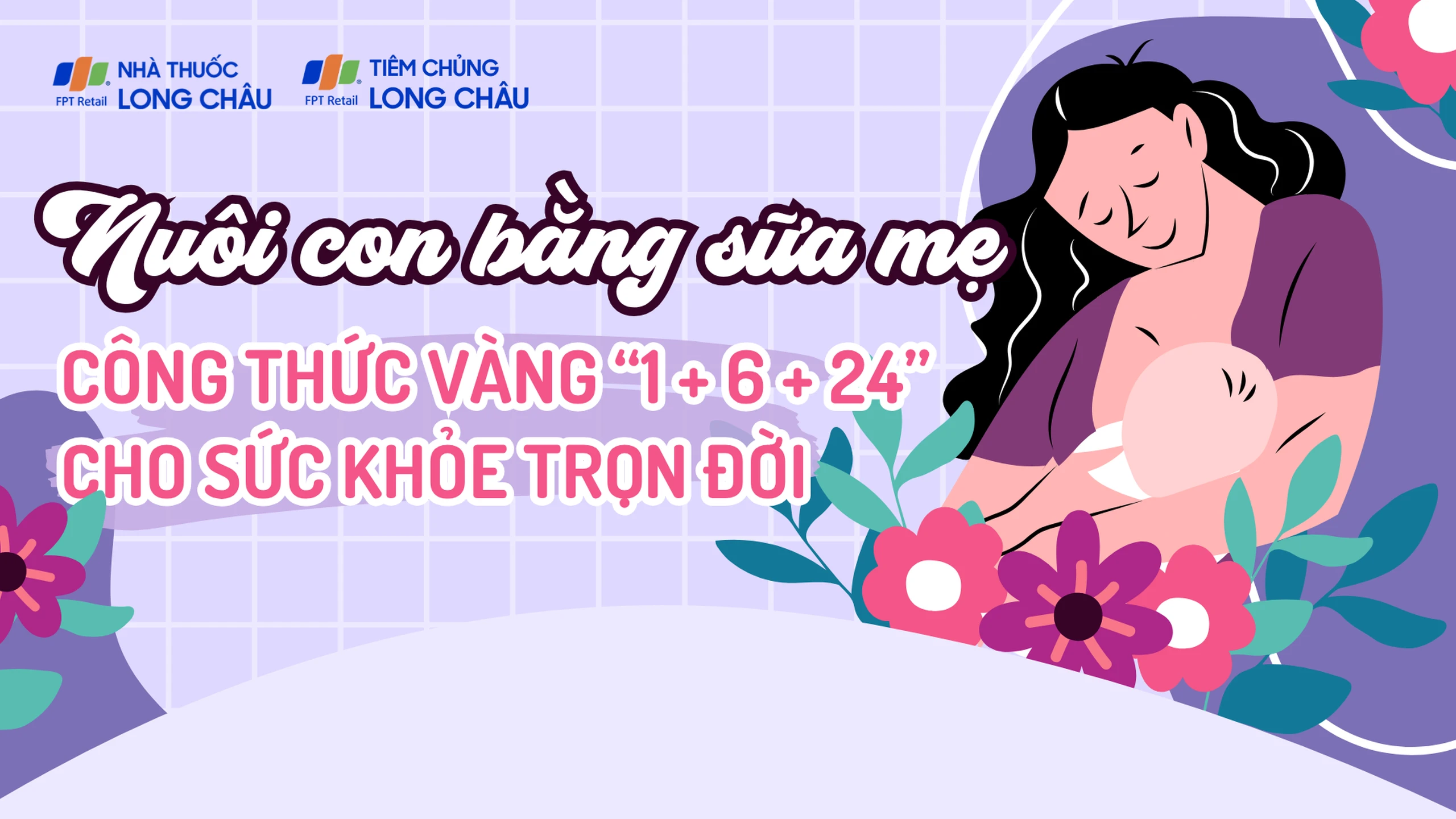 Nuôi con bằng sữa mẹ - Công thức vàng “1 + 6 + 24” cho sức khỏe trọn đời 0