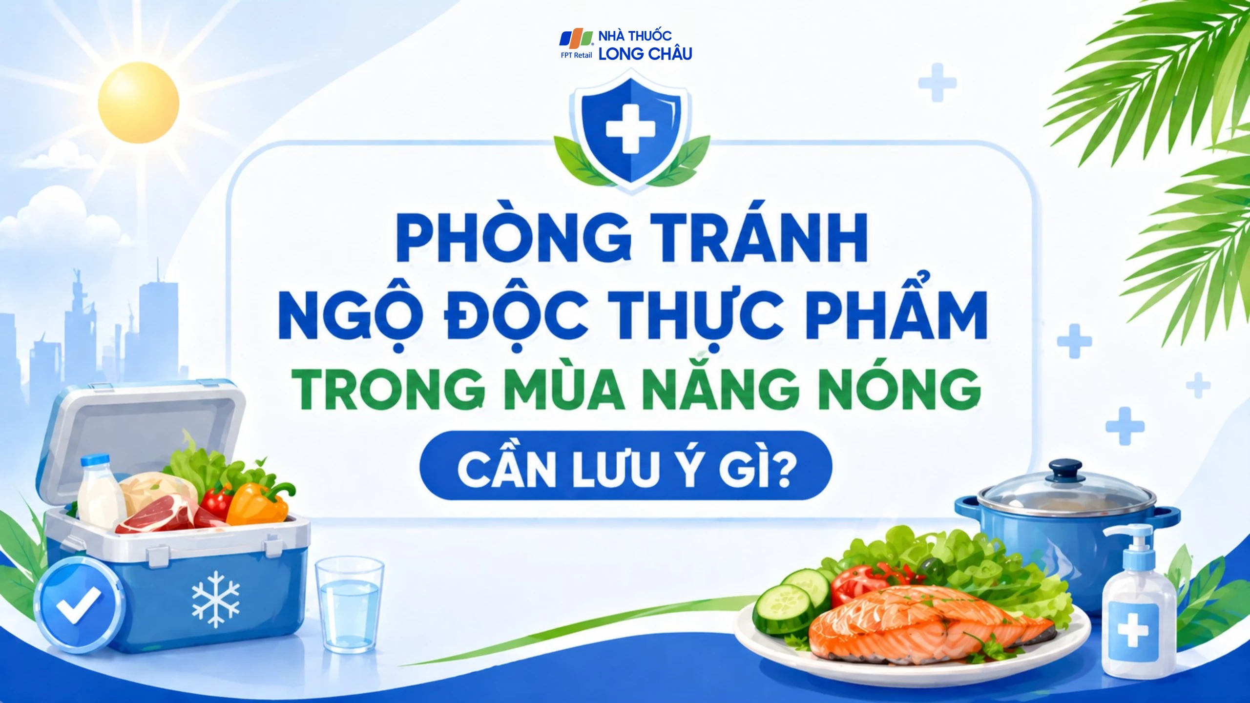 Nên làm gì để phòng tránh ngộ độc thực phẩm trong mùa nắng nóng?