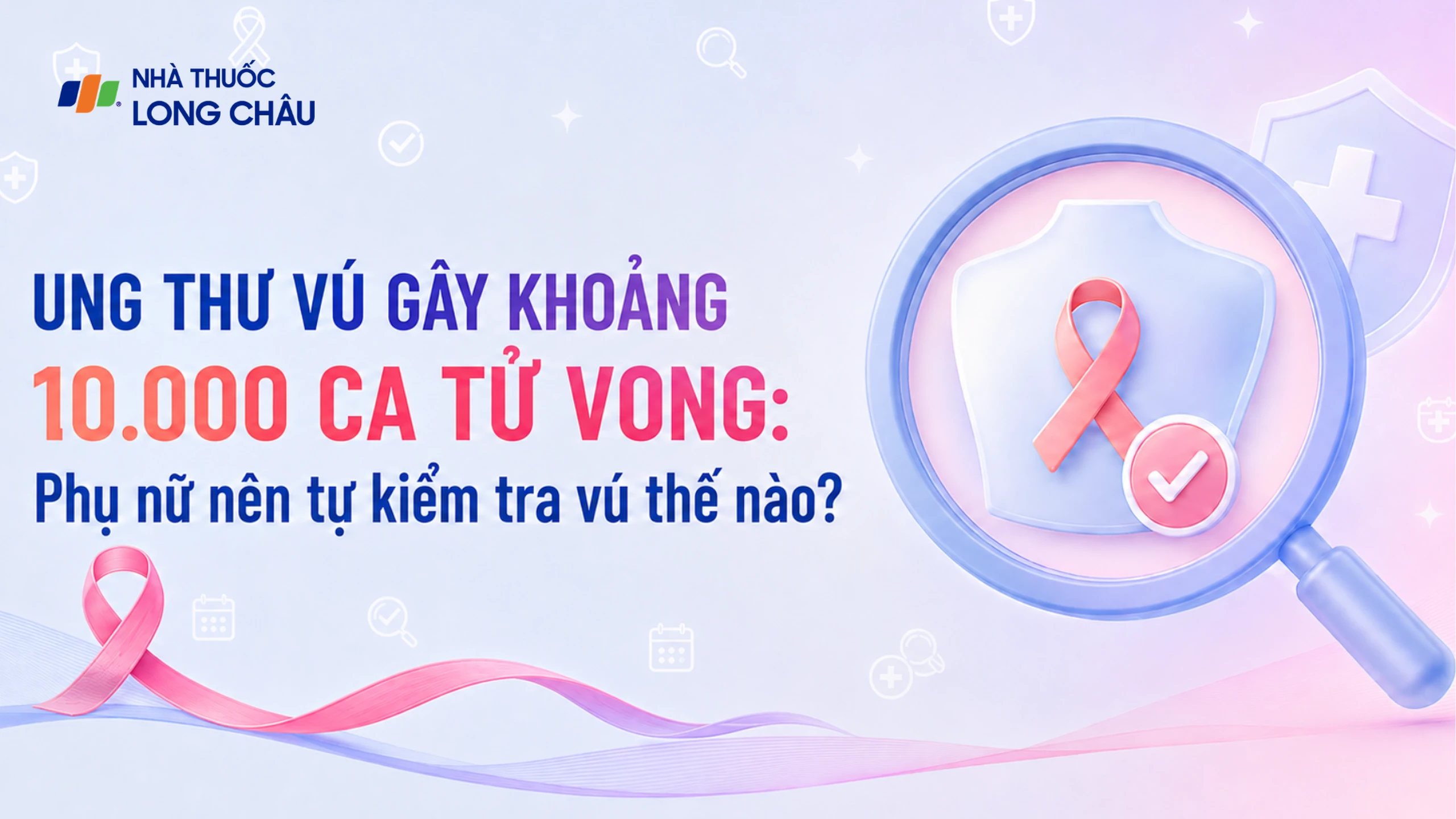 Ung thư vú gây khoảng 10.000 ca tử vong: Phụ nữ nên tự kiểm tra vú thế nào?