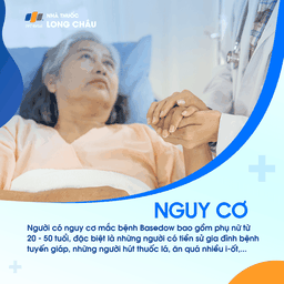 Người 20–50 tuổi, đặc biệt phụ nữ, có tiền sử gia đình bệnh tuyến giáp, hút thuốc lá hoặc ăn nhiều iod có nguy cơ cao mắc Basedow