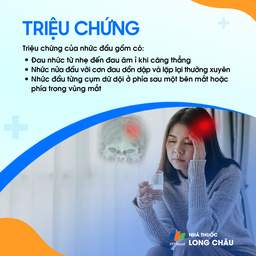 Cảm giác đau nhức, có thể là đau nặng hoặc đau nhói ở vùng đầu
