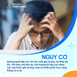 Nguy cơ chàm tăng khi tiếp xúc dị nguyên, da khô, khí hậu khắc nghiệt, dùng thuốc gây dị ứng, stress kéo dài.
