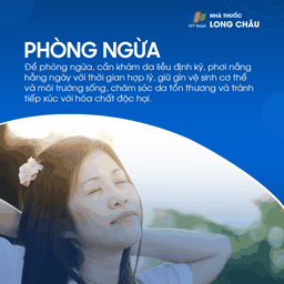 Phòng ngừa bằng cách khám da liễu định kỳ, phơi nắng hợp lý, giữ vệ sinh da và tránh hóa chất độc hại