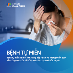 Bệnh tự miễn: Là tình trạng hệ miễn dịch tấn công nhầm vào các tế bào, mô