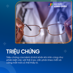 Triệu chứng cận thị thường là nhìn mờ vật ở xa, phải nheo mắt hoặc căng mắt mới thấy rõ