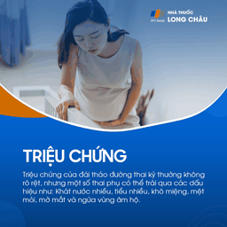 Triệu chứng tiểu đường thai kỳ: Khát nước và tiểu nhiều.