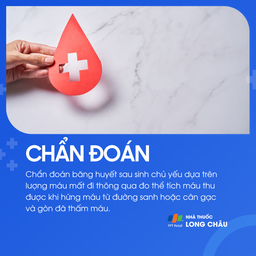 Chẩn đoán dựa vào thể tích máu mất đi bằng cách cân gạc, gòn hoặc hứng máu từ đường sinh