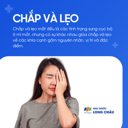 Chắp và lẹo đều là tình trạng sưng ở mí mắt, nhưng khác nhau về nguyên nhân, vị trí và biểu hiện
