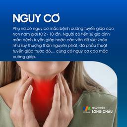 Phụ nữ có nguy cơ mắc cường giáp cao gấp 2–10 lần nam giới, nhất là người có tiền sử bệnh giáp