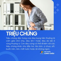 Triệu chứng đau bụng trên: Đau âm ỉ hoặc dữ dội vùng thượng vị, kèm đầy hơi, táo bón, ợ chua, sốt, nôn, ăn không ngon