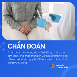 Để chẩn đoán đau bụng kinh, bác sĩ sẽ khám phụ khoa và chỉ định siêu âm nếu nghi ngờ nguyên nhân bệnh lý