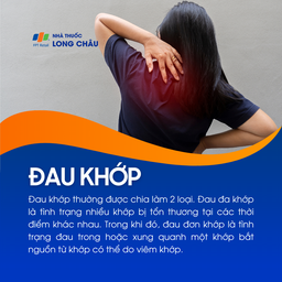 Đau khớp gồm đau đa khớp (nhiều khớp cùng lúc) và đau đơn khớp (một khớp duy nhất, thường do viêm)