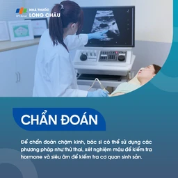Chẩn đoán chậm kinh qua kiểm tra y khoa và xét nghiệm máu