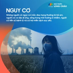 Nguy cơ mắc đau họng cao ở trẻ em, người dị ứng, sống trong môi trường ô nhiễm hoặc miễn dịch yếu