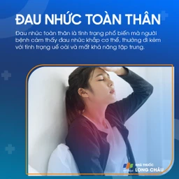 Đau nhức toàn thân là gì? Nguyên nhân gây ra bệnh, triệu chứng và cách điều trị bệnh