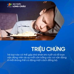 Trẻ bại não có thể gặp khó khăn khi nuốt và rối loạn vận động mắt do mất điều phối cơ