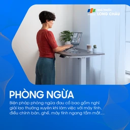 Phòng ngừa đau cổ: Nghỉ giải lao khi làm việc, chỉnh ghế – bàn – máy tính ngang tầm mắt giúp phòng ngừa đau cổ