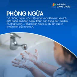 Giữ vệ sinh cá nhân, rửa tay thường xuyên, tránh côn trùng đốt – giúp ngăn ngừa lây lan vi khuẩn liên cầu nhóm A