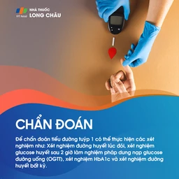 Chẩn đoán tiểu đường tuýp 1: Xét nghiệm đường huyết và HbA1c.